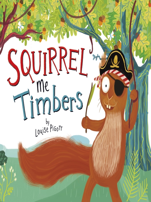 Title details for Squirrel Me Timbers by Louise Pigott - Available